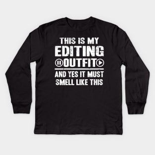 This Is My Editing Outfit Funny Video Editor Filmmaker Gift Kids Long Sleeve T-Shirt